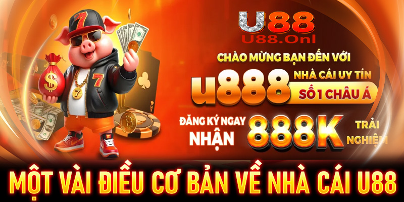 Một vài điều cơ bản về nhà cái U88