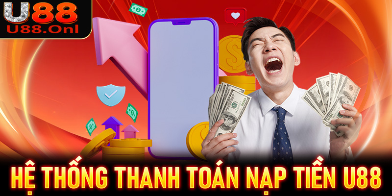 Một vài thông tin về hệ thống thanh toán nạp tiền U88