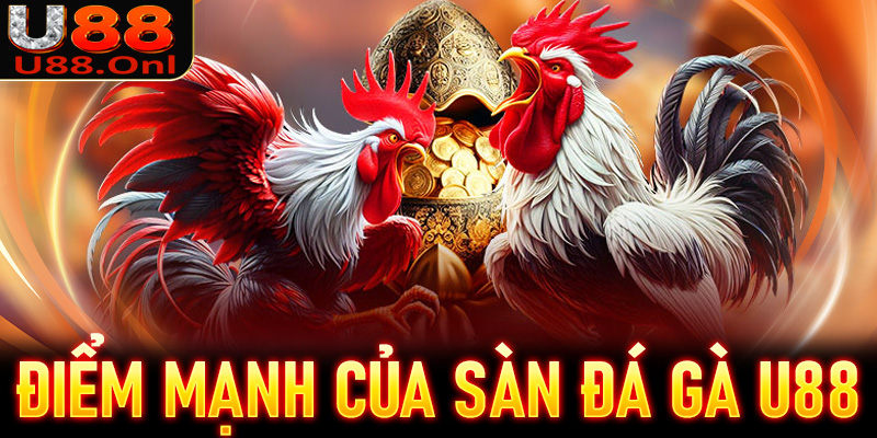 Điểm mạnh của sàn cá cược đá gà U88 để cạnh tranh với các nhà cái khác