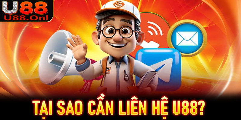 Tại sao anh em hội viên cần liên hệ U88 để nhận được trợ giúp?