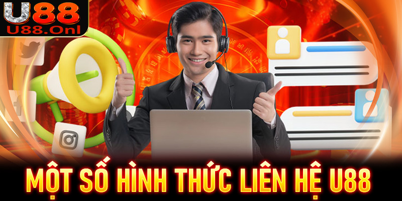 Một số hình thức liên hệ U88 được dùng nhiều nhất