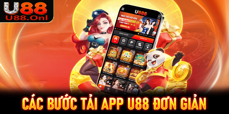 Các bước tải app U88 đơn giản, nhanh chóng nhất cho giới cược thủ chưa nắm rõ