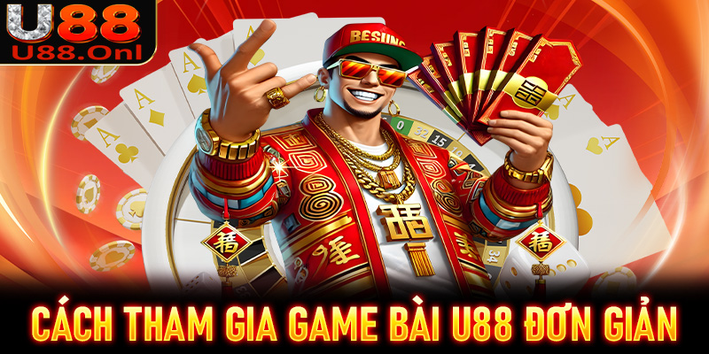 Cách tham gia cá cược game bài U88 đơn giản, nhanh chóng