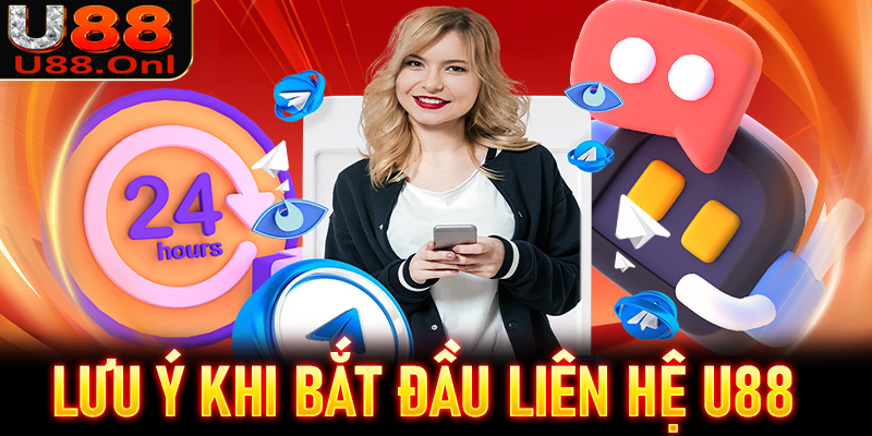 Một số thông tin người chơi cần phải lưu ý khi bắt đầu liên hệ U88
